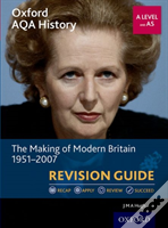 Oxford Aqa History For A Level: The Making Of Modern Britain 1951-2007 Revision Guide