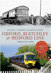 Oxford, Bletchley & Bedford Line Through Time
