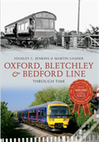 Oxford, Bletchley & Bedford Line Through Time