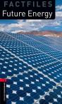 Oxford Bookworms Library Factfiles: Level 3:: Future Energy - Preview
