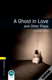Oxford Bookworms Library Level 1: A Ghost In Love And Other Plays