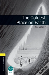 Oxford Bookworms Library Level 1: The Coldest Place On Earth