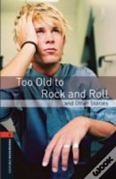 Oxford Bookworms Library: Level 2:: Too Old To Rock And Roll And Other Stories
