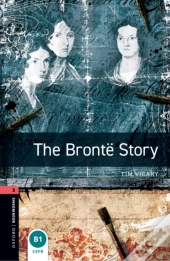 Oxford Bookworms Library Level 3: The Bronte Story