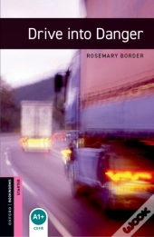 Oxford Bookworms Library Starter: Drive Into Danger