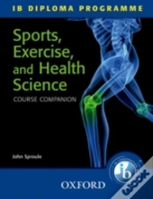 Oxford Ib Diploma Programme: Sports, Exercise And Health Science Course Companion