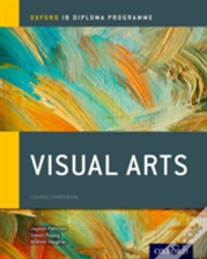 Oxford Ib Diploma Programme: Visual Arts Course Companion