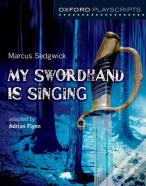 Oxford Playscripts: My Swordhand Is Singing