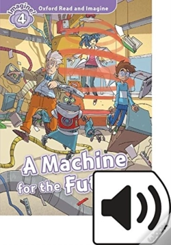 Capa do artigo Oxford Read And Imagine: Level 4: Machine For The Future Audio Pack