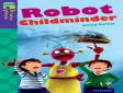 Oxford Reading Tree Treetops Fiction: Level 11 More Pack B: Robot Childminder