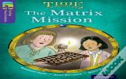 Oxford Reading Tree Treetops Time Chronicles: Level 11: The Matrix Mission