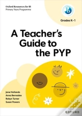Oxford Resources For Ib: A Teacher'S Guide To The Pyp (Grades K-1)