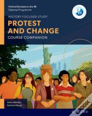 Oxford Resources For Ib Dp History: Protest And Change Course Book