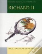 Oxford School Shakespeare: Richard Ii