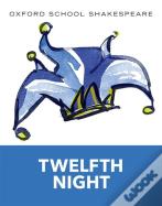 Oxford School Shakespeare: Twelfth Night