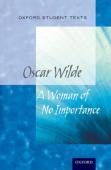 Oxford Student Texts: A Woman Of No Importance