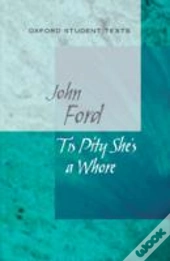 Oxford Student Texts: 'Tis Pity She'S A Whore