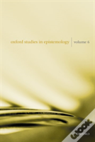 Oxford Studies In Epistemology Volume 6