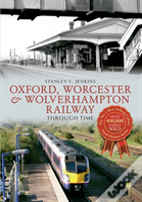 Oxford, Worcester & Wolverhampton Railway Through Time
