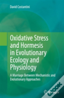 Oxidative Stress And Hormesis In Evolutionary Ecology And Physiology