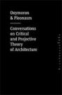 Oxymoron & Pleonasm (Conversationson American Critical And Projective Theory Of Architecture - Preview
