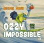Ozzy And The Impossible - Preview