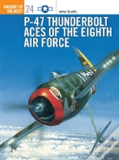 P-47 Thunderbolt Aces Of The Eighth Air Force