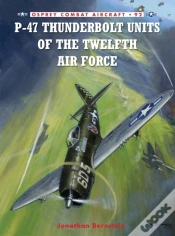 Capa do artigo P-47 Thunderbolt Units Of The Twelfth Air Force