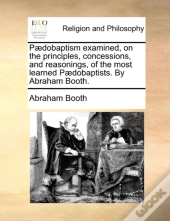 P Dobaptism Examined, On The Principles,