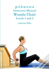 P-I-L-A-T-E-S Instructor Manual Wunda Chair Levels 1 And 2