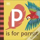 P Is For Parrot