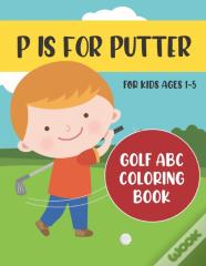 P Is For Putter