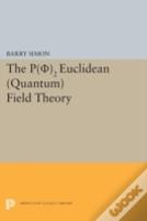 P(0)2 Euclidean (Quantum) Field Theory