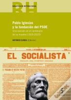 Pablo Iglesias Y La Fundación Del Psoe