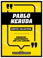 Pablo Neruda - Quotes Collection - Preview