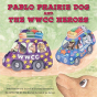 Pablo Prairie Dog And The Wwcc Heroes - Preview