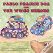 Pablo Prairie Dog And The Wwcc Heroes