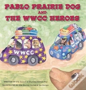 Pablo Prairie Dog And The Wwcc Heroes