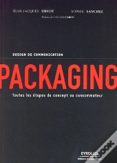 Packaging ; Toutes Les Étapes Du Concept Au Consommateur