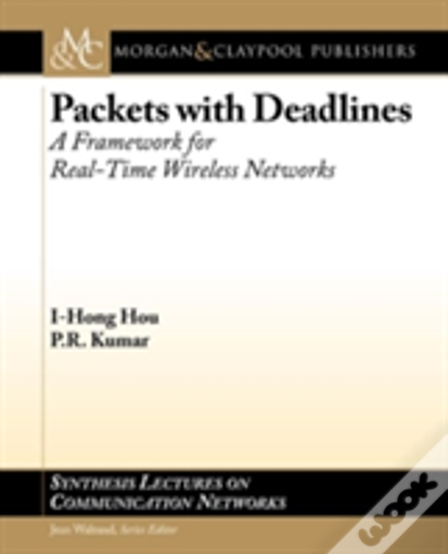 Packets With Deadlines: A Framework For Real-Time Wireless Networks