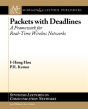 Packets With Deadlines: A Framework For Real-Time Wireless Networks - Preview