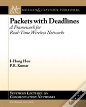 Packets With Deadlines: A Framework For Real-Time Wireless Networks