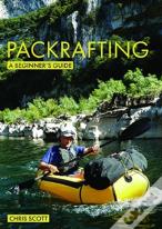 Packrafting: A Beginnerâ€™S Guide