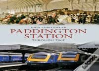 Paddington Station Through Time