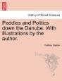 Paddles And Politics Down The Danube. With Illustrations By The Author. - Preview