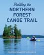 Paddling The Northern Forest Canoe Trail - Preview