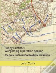 Paddy Griffith'S Wargaming Operation Sealion (1940)