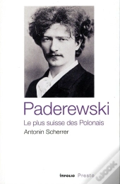 Paderewski, Le Plus Suisse Des Polonais