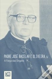 Capa do artigo Padre José Bacelar e Oliveira, sj. - A Força das Origens