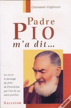 Capa do artigo Padre Pio M'A Dit ; La Vie Et Le Message Du Frère Pietrelcina Par L'Un De Ses Amis Proches